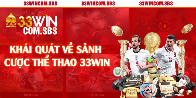 Khái quát về sảnh cược thể thao 33win