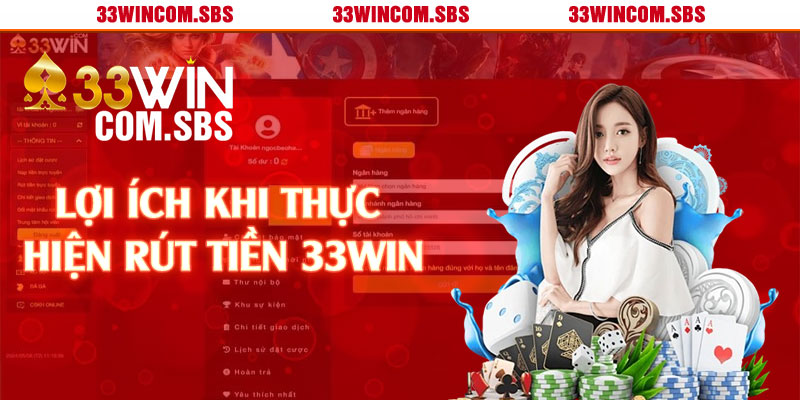 Lợi ích khi thực hiện rút tiền 33win