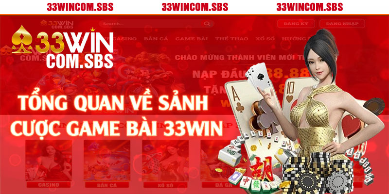 Tổng quan về sảnh cược game bài 33win